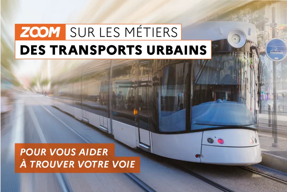 Zoom sur les métiers des transports urbains : pour vous aider à trouver votre voie